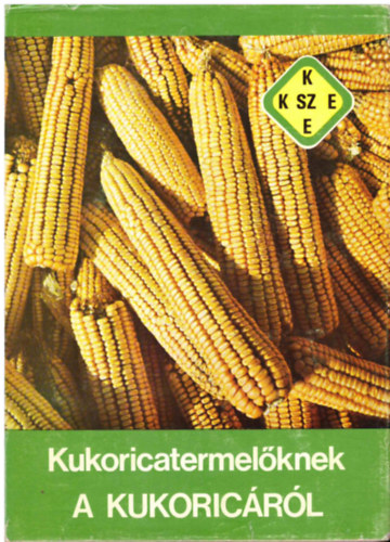 Kukoricatermel�knek a kukoric�r�l (A kukoricatermeszt�s biol�giai alapjai)