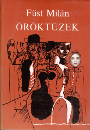 Füst Milán - Öröktüzek (Összegyűjtött elbeszélések)