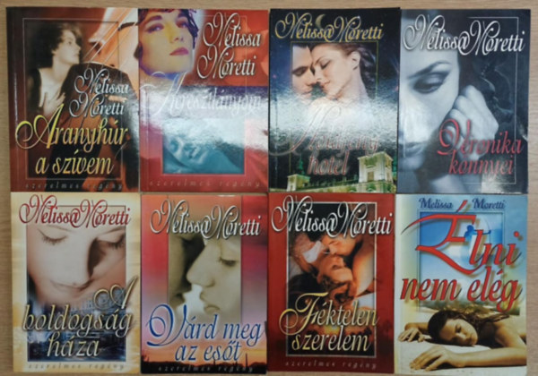 8 db Melissa Moretti romantikus regny: Aranyhr a szvem - Keresztlnyom - Holdfny hotel - Veronika knnyei - A boldogsg hza - Vrd meg az est - Fktelen szerelem - lni nem elg