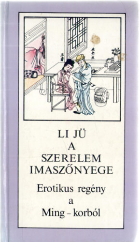 A szerelem imasz�nyege - Erotikus reg�ny a Ming-korb�l