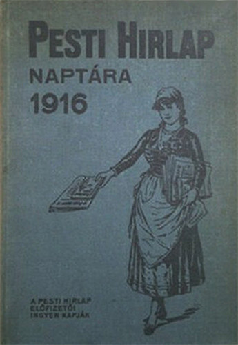 Pesti Hrlap naptra az 1916. szkvre (XXVI. vf.)