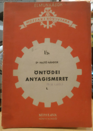 �nt�dei anyagismeret I. (�lmunk�sok M�szaki K�nyvt�ra)