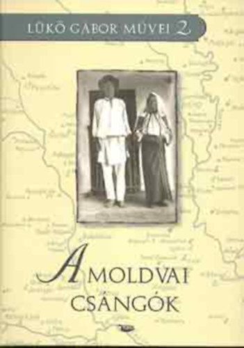 L�k� G�bor m�vei 1-2: A moldvai cs�ng�k + A magyar l�lek form�i