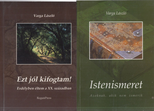 2 db. Varga Lszl ktet (Ezt jl kifogtam!- Erdlyben ltem a XX. szzadban + Istenismeret (Azoknak, akik nem ismerik))