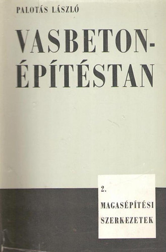 PAlot�s L�szl� - Vasbeton�p�t�stan 2.: Magas�p�t�si szerkezetek