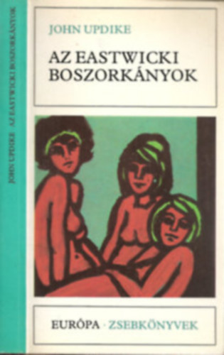 Az eastwicki boszork�nyok (Eastwick 1.: Boszork�nyszombat / Malefica / �nv�d) - Eur�pa Zsebk�nyvek 300; G�ncz �rp�d ford�t�s�ban