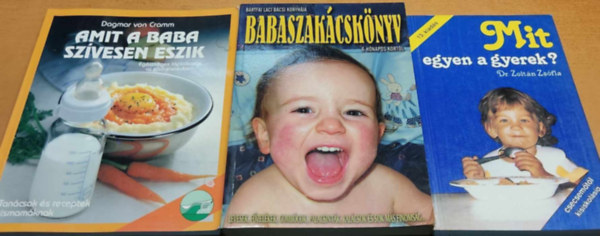 3 db Baba-gasztronmia: Amit a baba szvesen eszik + Baba szakcsknyv 6 hnapos kortl + Mit egyen a gyerek?