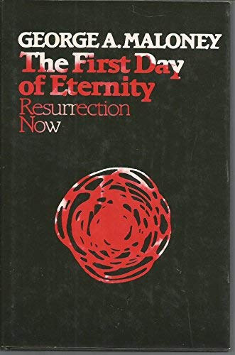 The First Day of Eternity: Resurrection Now