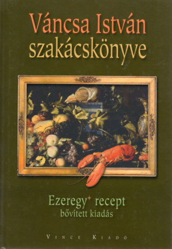 Vncsa Istvn szakcsknyve - Ezeregy+ recept