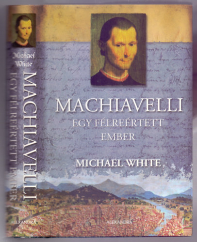 Machiavelli - Egy f�lre�rtett ember