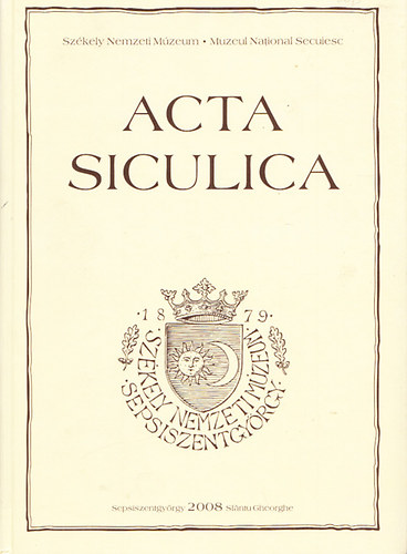 Acta Siculica (2008)- Szkely Nemzeti Mzeum