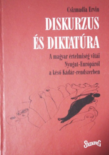 Csizmadia Ervin  (Szerk.) - Diskurzus �s diktat�ra
