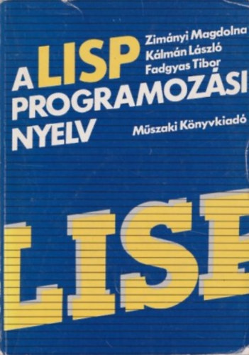 Klmn Lszl, Fadgyas Tibor Zimnyi Magdolna - A LISP programozsi nyelv