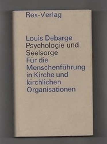 Psychologie und Seelsorge. Für die Menschenführung in Kirche und kirchlichen Organisationen