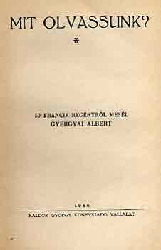 Gyertya Albert  (szerk.) - Mit olvassunk? (50 francia regnyrl mesl Gyertyai Albert)