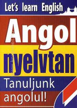 Angol nyelvtan - Let's learn english (Kezdknek s haladknak)!