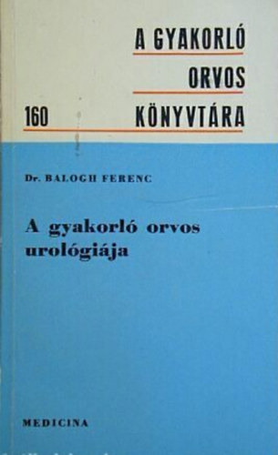 Dr. Balogh Ferenc - A gyakorl� orvos urol�gi�ja