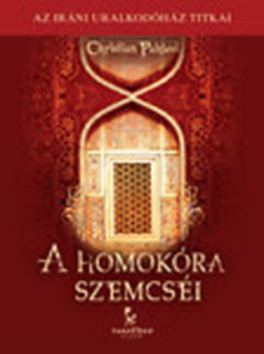 Christian Pahlavi - A homok�ra szemcs�i (Az ir�ni sah unoka�ccs�nek megd�bbent� sorsa)