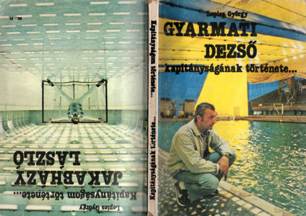 Lepies Gyrgy - Gyarmati Dezs - Jakabhzy Lszl kapitnysgnak trtnete...