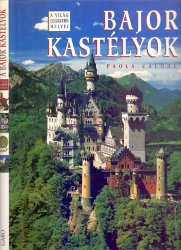 Bajor kastlyok (Kihajthat illusztrcikkal - A vilg legszebb helyei)