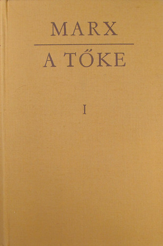 A  tke - A politikai gazdasgtan brlata -Els ktet I. knyv: A tke termel folyamata