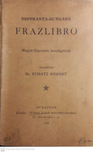 Dr. Schatz Rbert - Esperanta-hungara frazlibro. Magyar-Esperanto beszlgetsek