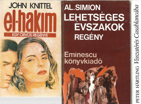 3 db k�nyv, John Knittel: El-Hakim, Al. Simion: Lehets�grs �vszakok, Peter Hartling: Visszat�r�s Casablanc�ba