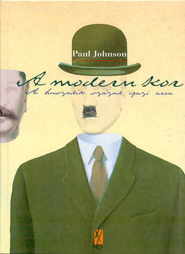 Paul Johnson - A modern kor - A huszadik szzad igaz arca