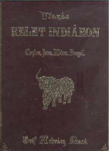 Utazs Kelet-Indikon - Ceylon, Java, Khina, Brngal