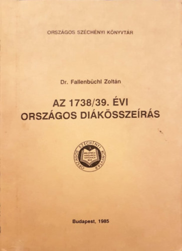 Dr. Fallenbchl Zoltn - Az 1738/39. vi orszgos diksszers