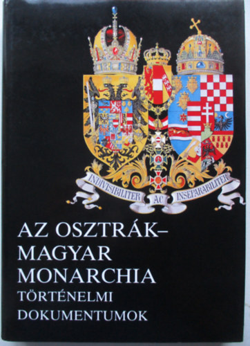 Az Osztrk-Magyar Monarchia: Trtnelmi dokumentumok