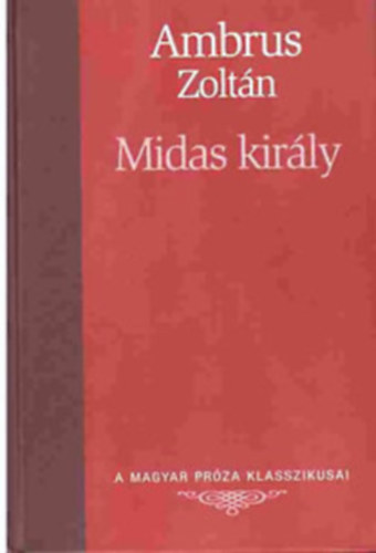 Ambrus Zoltn - Midas kirly (A Magyar Prza Klasszikusai 17.)