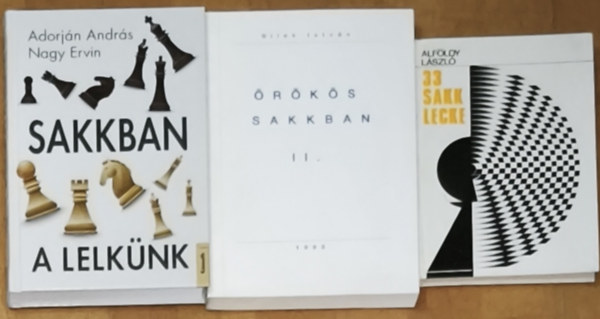 3db sakkal kapcsolatos m� - Sakkban a lelk�nk, �r�k�s sakkban II., 33 sakklecke