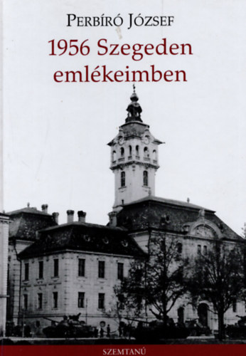 1956 Szegeden - emlkeimben