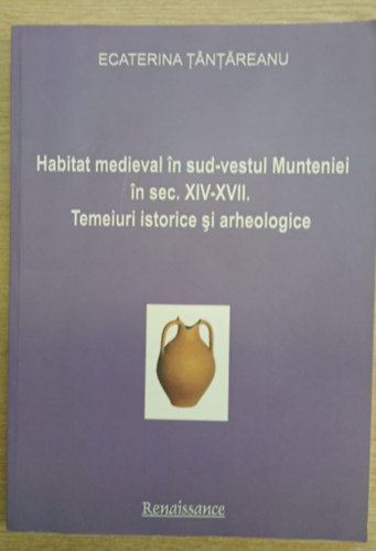 Habitat medieval in sud-vestul Munteniei in sex. XIV-XVII. (K�z�pkori �l�helyek D�lnyugat-Havasalf�ld�n a XIV-XVII.  sz�zad k�z�tt)