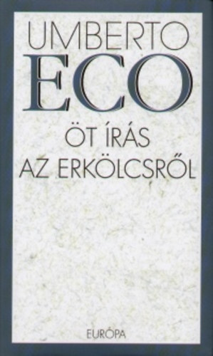 Umberto Eco - t rs az erklcsrl