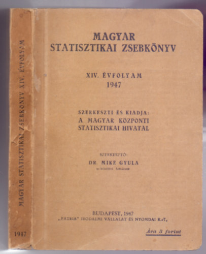 Dr. Mike Gyula miniszteri tancsos  (szerk.) - Magyar statisztikai zsebknyv - XIV. vfolyam 1947.