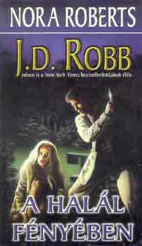 J. D. Robb  (Nora Roberts) - A hall fnyben