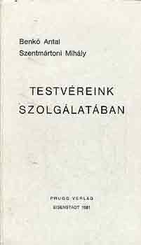 Benk A.-Szentmrtoni M. - Testvreink szolglatban