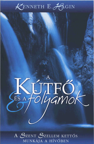 Kenneth E. Hagin - A ktf s a folyamok