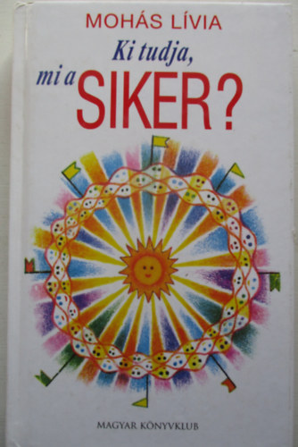 Ki tudja, mi a siker?