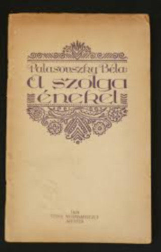 A Szolga �nekel - Dedik�lt Versesk�tet 1929-b�l