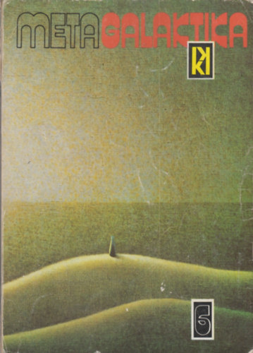 Metagalaktika 6. (Arkagyij �s Borisz Sztrugackij reg�nyei �s novell�i)