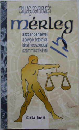 Csillagjegyelemz�s a m�rleg aszcendens�vel, a bolyg�k hat�saival, k�nai horoszk�ppal, sz�mmisztik�val