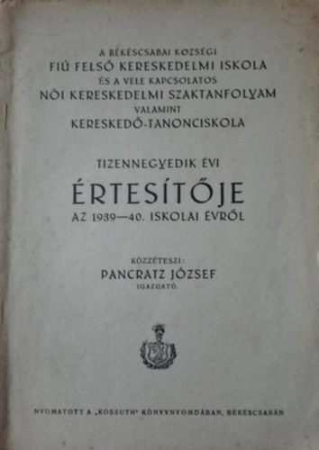 A bkscsabai kzsgi Fi Fels Kereskedelmi Iskola s a vele kapcsolatos Ni Kereskedelmi SZaktanfolyam valamint Keresked-Tanonciskola tizennegyedik vi rtestje az 1939-40. iskolai vrl