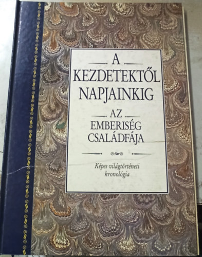 A kezdetekt�l napjainkig: Az emberis�g csal�df�ja