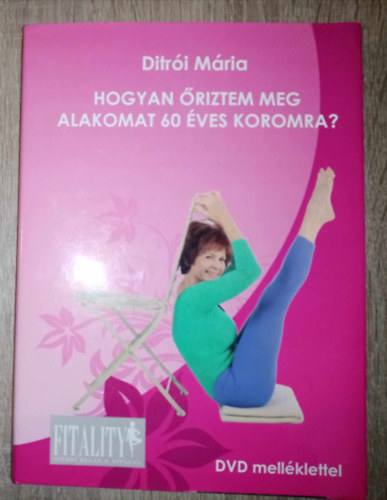 Hogyan riztem meg alakomat 60 ves koromra? - DVD mellkelttel! (Combi Callanetics kiadvny)