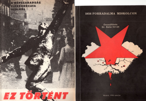 2 db 1956 -os kiadvny ( egytt ) 1. 1956 forradalma Miskolcon, 2. Ez trtnt - A Npszabadsg cikksorozata 1956-rl