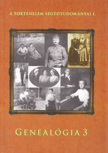 Kovcs Eleonra  (szerk.) Kollega Tarsoly Istvn (szerk.) - Genealgia 3. - A trtnelem segdtudomnyai I.