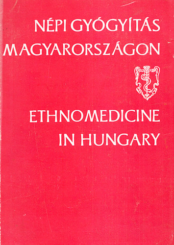 N�pi gy�gy�t�s Magyarorsz�gon - Ethnomedicine in Hungary (Orvost�rt�neti k�zlem�nyek 7-8.)